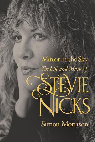 Mirror in the Sky: The Life and Music of Stevie Nicks  by Simon Morrison at Abbey's Bookshop, 