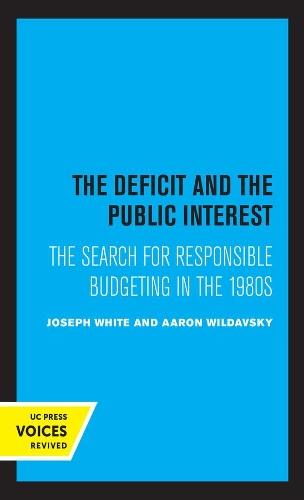 The Deficit and the Public Interest: The Search for Responsible Budgeting in the 1980s  by Joseph White at Abbey's Bookshop, 
