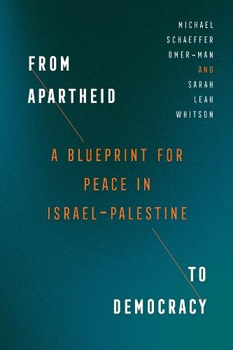 From Apartheid to Democracy: A Blueprint for Peace in Israel-Palestine  by Michael Schaeffer Omer-Man at Abbey's Bookshop, 