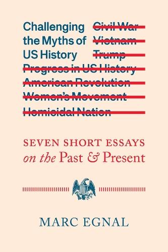 Challenging the Myths of US History: Seven Short Essays on the Past and Present  by Marc Egnal at Abbey's Bookshop, 