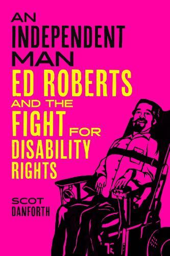 An Independent Man: Ed Roberts and the Fight for Disability Rights