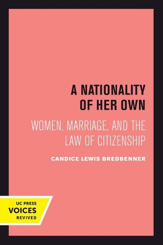 A Nationality of Her Own: Women, Marriage, and the Law of Citizenship  by Candice Lewis Bredbenner at Abbey's Bookshop, 