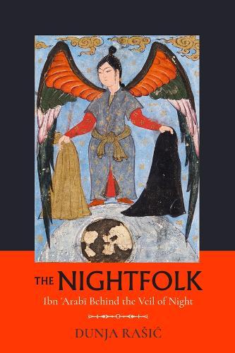 The Nightfolk: Ibn 'Arabi Behind the Veil of Night  by Dunja Rasic at Abbey's Bookshop, 