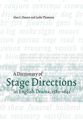 A Dictionary of Stage Directions in English Drama 1580–1642  by Alan C. Dessen (University of North Carolina, Chapel Hill) at Abbey's Bookshop, 