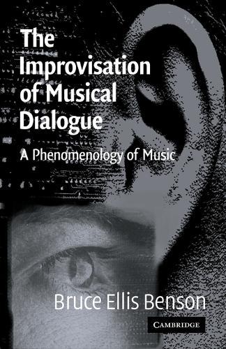 The Improvisation of Musical Dialogue: A Phenomenology of Music  by Bruce Ellis Benson (Wheaton College, Illinois) at Abbey's Bookshop, 