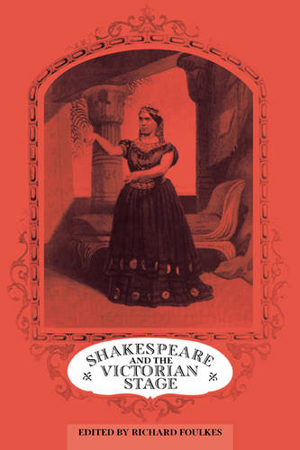 Shakespeare and the Victorian Stage  by Richard Foulkes at Abbey's Bookshop, 