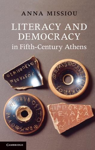 Literacy and Democracy in Fifth-Century Athens  by Anna Missiou (University of Crete) at Abbey's Bookshop, 