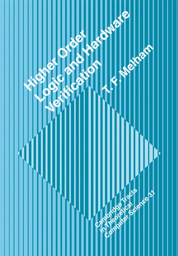 Higher Order Logic and Hardware Verification  by T. F. Melham (University of Glasgow) at Abbey's Bookshop, 