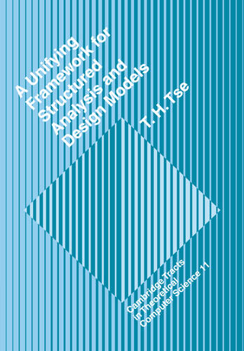 A Unifying Framework for Structured Analysis and Design Models: An Approach Using Initial Algebra Semantics and Category Theory  by T. H. Tse (The University of Hong Kong) at Abbey's Bookshop, 