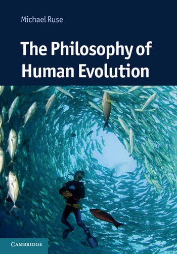 The Philosophy of Human Evolution  by Michael Ruse (Florida State University) at Abbey's Bookshop, 
