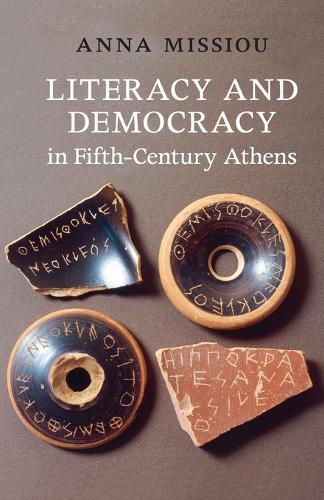 Literacy and Democracy in Fifth-Century Athens  by Anna Missiou (University of Crete) at Abbey's Bookshop, 