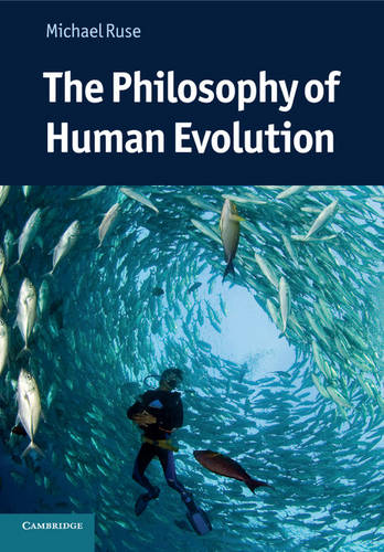The Philosophy of Human Evolution  by Michael Ruse (Florida State University) at Abbey's Bookshop, 