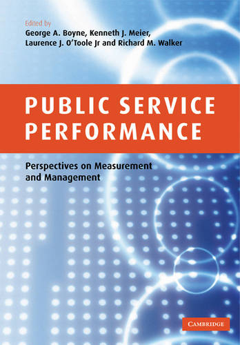 Public Service Performance: Perspectives on Measurement and Management  by George A. Boyne (Cardiff University) at Abbey's Bookshop, 