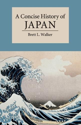 A Concise History of Japan  by Brett L. Walker (Montana State University) at Abbey's Bookshop, 