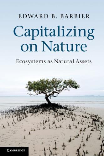 Capitalizing on Nature: Ecosystems as Natural Assets  by Edward B. Barbier (University of Wyoming) at Abbey's Bookshop, 