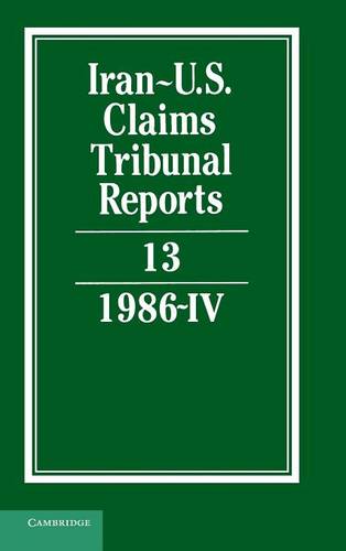 Iran-U.S. Claims Tribunal Reports: Volume 13  by M. E. Macglashan at Abbey's Bookshop, 