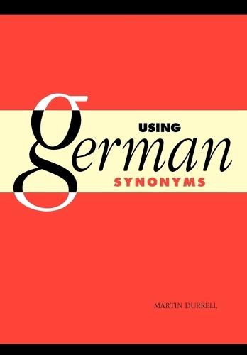 Using German Synonyms  by Martin Durrell (University of Manchester) at Abbey's Bookshop, 
