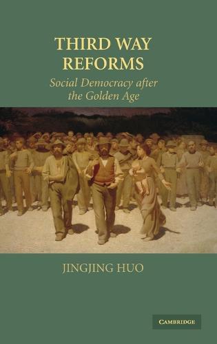 Third Way Reforms: Social Democracy after the Golden Age  by Jingjing Huo (University of Waterloo, Ontario) at Abbey's Bookshop, 