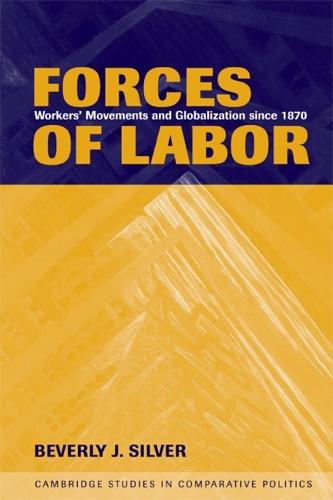 Forces of Labor: Workers' Movements and Globalization Since 1870  by Beverly J. Silver (The Johns Hopkins University) at Abbey's Bookshop, 