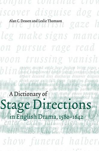 A Dictionary of Stage Directions in English Drama 1580–1642
