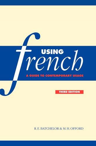 Using French: A Guide to Contemporary Usage  by R. E. Batchelor (University of Nottingham) at Abbey's Bookshop, 
