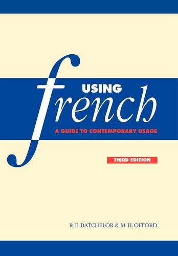 Using French: Guide to Contemporary Usage 3rd Edition