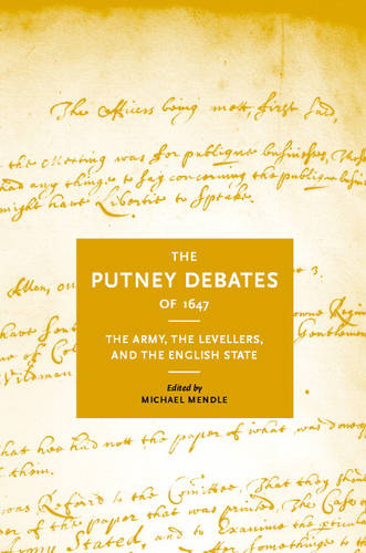 The Putney Debates of 1647: The Army, the Levellers and the English State  by Michael Mendle (University of Alabama) at Abbey's Bookshop, 