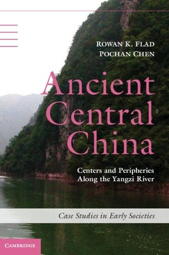Ancient Central China: Centers and Peripheries along the Yangzi River  by Rowan K. Flad (Harvard University, Massachusetts) at Abbey's Bookshop, 