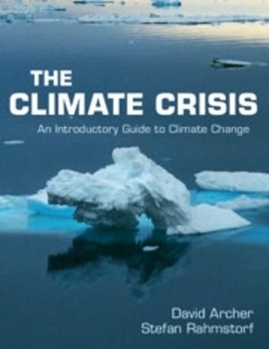 The Climate Crisis: An Introductory Guide to Climate Change  by David Archer (University of Chicago) at Abbey's Bookshop, 