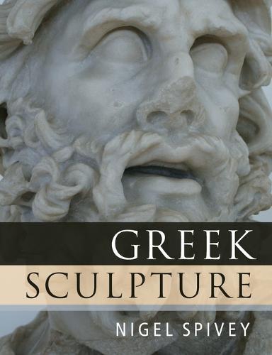 Greek Sculpture  by Nigel Spivey (University of Cambridge) at Abbey's Bookshop, 