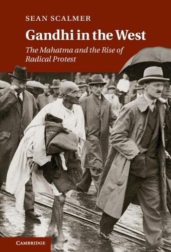 Gandhi in the West: The Mahatma and the Rise of Radical Protest  by Sean Scalmer (University of Melbourne) at Abbey's Bookshop, 