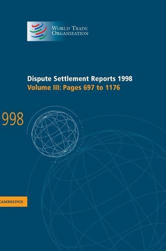 Dispute Settlement Reports 1998: Volume 3, Pages 697-1176  by World Trade Organization at Abbey's Bookshop, 