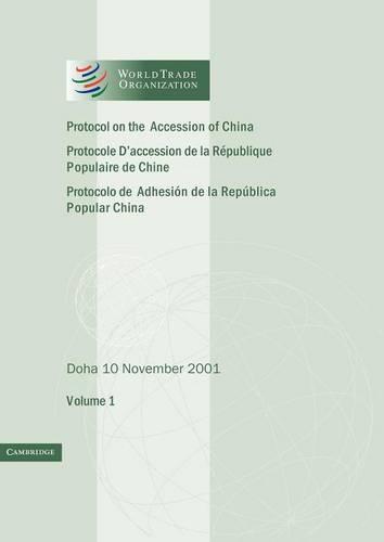 Protocol on the Accession of the People's Republic of China to the Marrakesh Agreement Establishing the World Trade Organization: Volume 1: Doha 10 November 2001  by World Trade Organization at Abbey's Bookshop, 