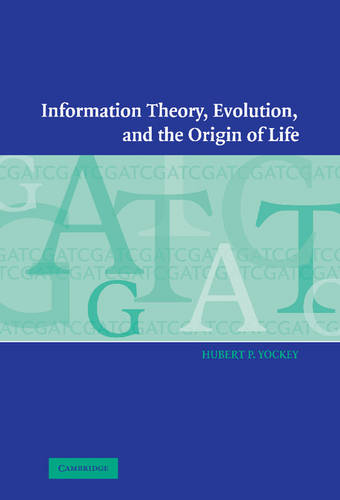 Information Theory, Evolution, and the Origin of Life  by Hubert P. Yockey at Abbey's Bookshop, 