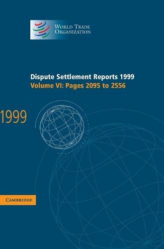 Dispute Settlement Reports 1999: Volume 6, Pages 2095-2556  by World Trade Organization at Abbey's Bookshop, 