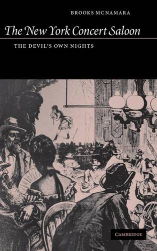 The New York Concert Saloon: The Devil's Own Nights  by Brooks McNamara (New York University) at Abbey's Bookshop, 
