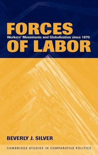 Forces of Labor: Workers' Movements and Globalization Since 1870  by Beverly J. Silver (The Johns Hopkins University) at Abbey's Bookshop, 