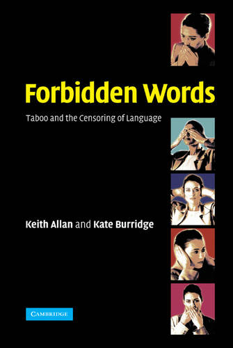 Forbidden Words: Taboo and the Censoring of Language  by Keith Allan (Monash University, Victoria) at Abbey's Bookshop, 