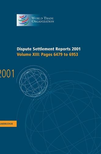 Dispute Settlement Reports 2001: Volume 13, Pages 6479-6953  by World Trade Organization at Abbey's Bookshop, 