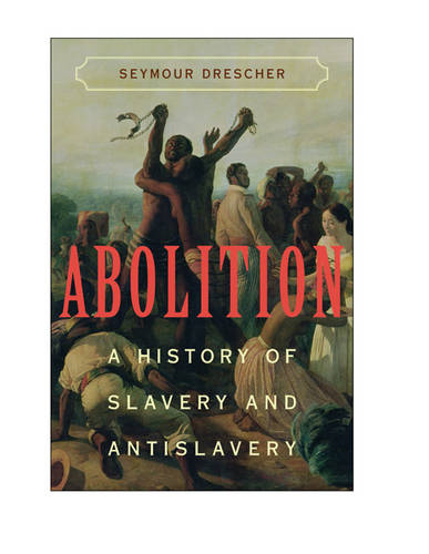 Abolition: A History of Slavery and Antislavery  by Seymour Drescher (University of Pittsburgh) at Abbey's Bookshop, 