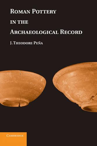 Roman Pottery in the Archaeological Record  by J. Theodore Peña (State University of New York, Buffalo) at Abbey's Bookshop, 
