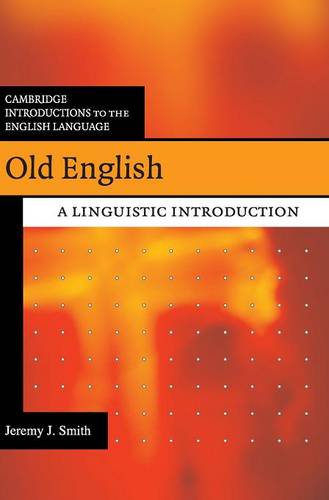Old English: A Linguistic Introduction  by Jeremy J. Smith (University of Glasgow) at Abbey's Bookshop, 