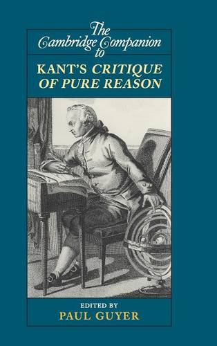 The Cambridge Companion to Kant's Critique of Pure Reason  by Paul  Guyer (Jonathan Nelson Professor of Humanities and Philosoph, University of Pennsylvania) at Abbey's Bookshop, 