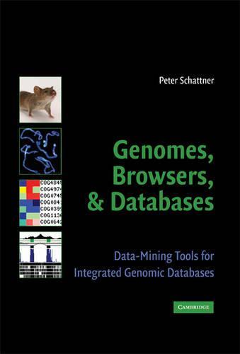 Genomes, Browsers and Databases: Data-Mining Tools for Integrated Genomic Databases  by Peter Schattner (Dr, University of California, Santa Cruz) at Abbey's Bookshop, 