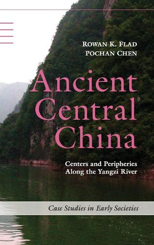 Ancient Central China: Centers and Peripheries along the Yangzi River  by Rowan K. Flad (Harvard University, Massachusetts) at Abbey's Bookshop, 