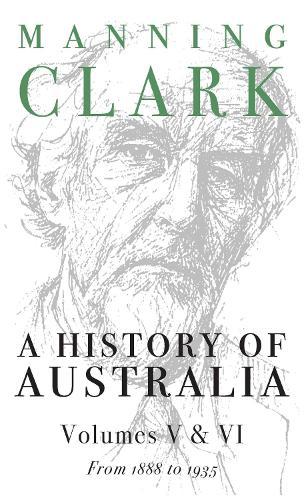 A History of Australia Vols 5 & 6; 1888-1935  by Manning Clark at Abbey's Bookshop, 