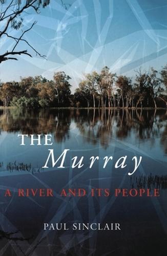 The Murray: A River And Its People  by Paul Sinclair at Abbey's Bookshop, 