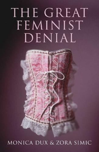 The Great Feminist Denial  by Monica Dux at Abbey's Bookshop, 