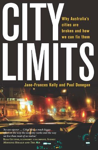 City Limits Why Australian Cities are Broken and How We Can Fix Them  by Jane-Frances Kelly at Abbey's Bookshop, 