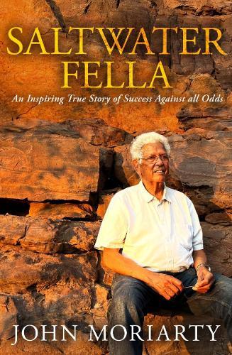 Saltwater Fella: An Inspiring True Story of Success Against All Odds  by John Moriarty at Abbey's Bookshop, 